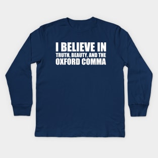 I Believe in the Oxford Comma Kids Long Sleeve T-Shirt